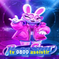 tv 0800 assistir